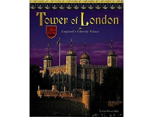 Tower of London: England’s Ghostly Castle by Gail Blasser Riley